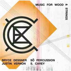 Bryce Dessner, Sō Percussion, Justin Vernon & S. Carey  - Music For Wood And Strings (Translucent Remake)