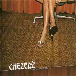 Chezeré - Upfront... And Personal