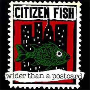Citizen Fish - Wider Than A Postcard