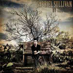 Gabriel Sullivan - By The Dirt