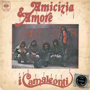 I Camaleonti - Amicizia E Amore
