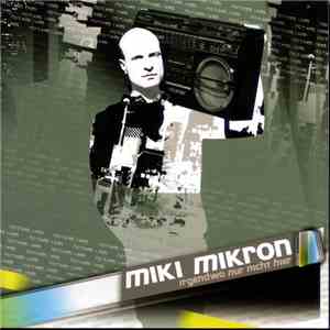 Miki Mikron - Irgendwo Nur Nicht Hier