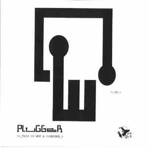 Plugger - This Is Not A Record