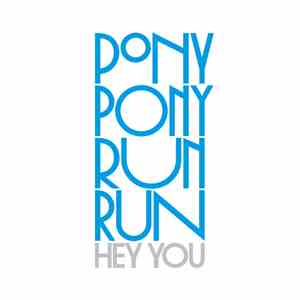 Pony Pony Run Run - Hey You