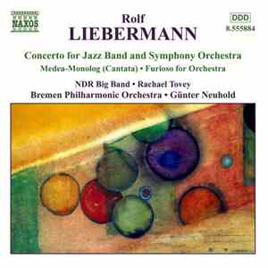 Rolf Liebermann - NDR Big Band • Rachael Tovey • Bremen Philharmonic Orchestra • Günter Neuhold - Concerto For Jazz Band And Symphony Orchestra • Medea-Monolg (Cantata) • Furioso For Orchestra