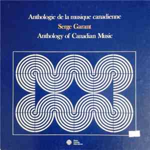 Serge Garant - Anthologie De La Musique Canadienne / Anthology Of Canadian Music