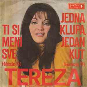 Tereza - Ti Si Meni Sve / Jedna Klupa, Jedan Kut