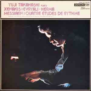 Yuji Takahashi Plays Xenakis And Messiaen - Evryali • Herma / Quatre Études De Rythme