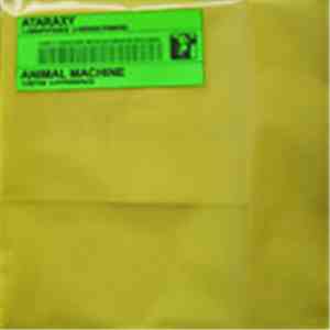 Ataraxy / Animal Machine  - Ataraxy / Animal Machine