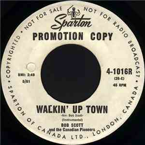Bob Scott And The Canadian Pioneers - Walkin' Up Town / Pioneer Schottische