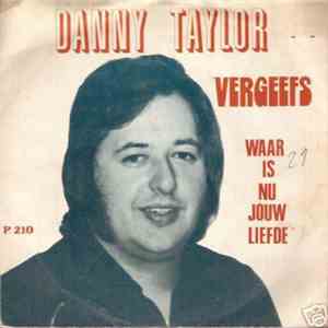 Danny Taylor  - Vergeefs