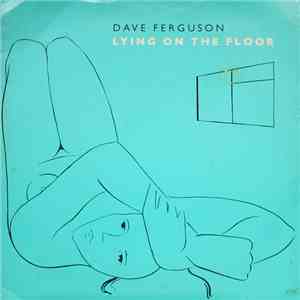 Dave Ferguson  - Lying On The Floor
