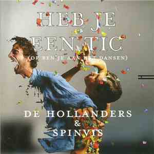 De Hollanders  & Spinvis - Heb Je Een Tic (Of Ben Je Aan Het Dansen)