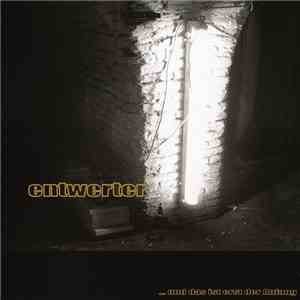 Entwerter - ...Und Das Ist Erst Der Anfang