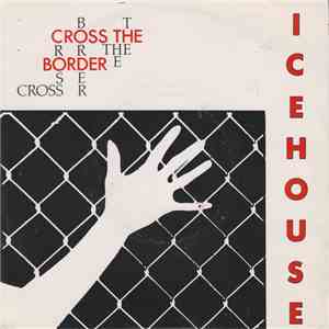 Icehouse - Cross The Border