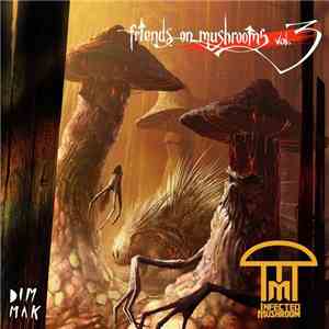 Infected Mushroom - Friends On Mushrooms - Vol. 3