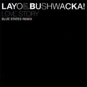 Layo & Bushwacka! - Love Story (Blue States Remix)