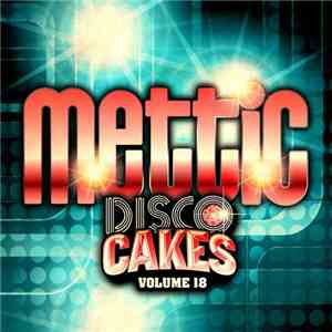 Mettic - Disco Cakes Volume 18