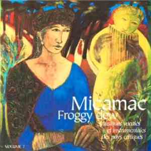 Micamac - Froggy Dew - Volume 7