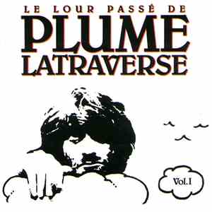 Plume Latraverse - Le Lour Passé De Plume Latraverse Vol. I