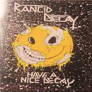 Rancid Decay  - Have A Nice Decay