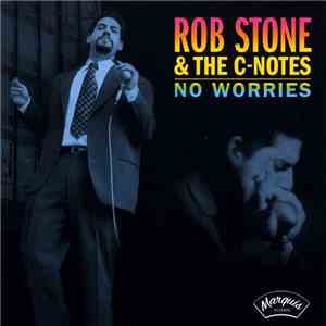 Rob Stone & The C-Notes - No Worries