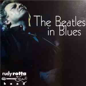Rudy Rotta Band - The Beatles In Blues