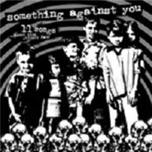Something Against You - 11 Songs ...about Kids Without Fate