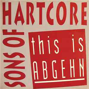 Sons Of Hartcore - This Is Abgehn