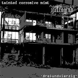 Tainted Corrosive Mist / Zieltogend - Dreiundvierzig