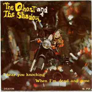 The Ghost And The Shadow - I Hear You Knocking / When I'm Dead And Gone