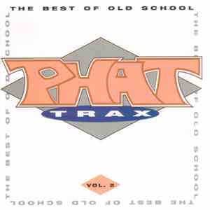 Various - Phat Trax - The Best Of Old School Vol. 2
