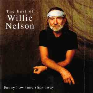 Willie Nelson - The Best Of Willie Nelson - Funny How Time Slips Away