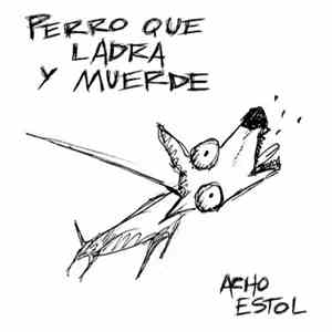 Acho Estol - Perro Que Ladra Y Muerde
