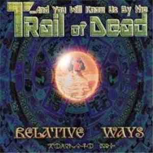 ...And You Will Know Us By The Trail Of Dead - Relative Ways