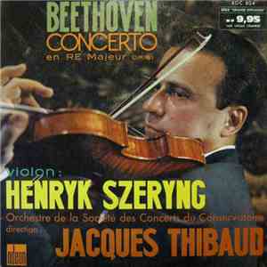 Beethoven - Henryk Szeryng - Jacques Thibaud - Orchestre De La Société Des Concerts Du Conservatoire - Concerto En Ré Majeur Op.61