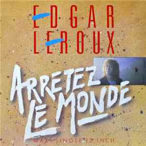 Edgar Leroux - Arrêtez Le Monde