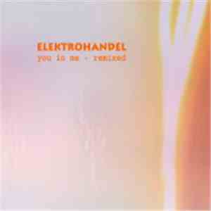 Elektrohandel - You In Me - Remixed