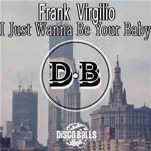 Frank Virgilio - I Just Wanna Be Your Baby