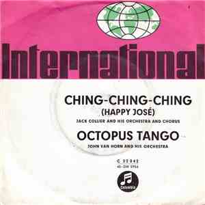 Jack Collier And His Orchestra And Chorus / John Van Horn And His Orchestra - Ching - Ching - Ching (Happy José) / Octopus Tango