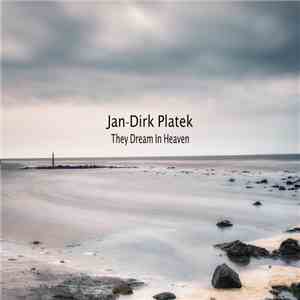 Jan-Dirk Platek - They Dream In Heaven