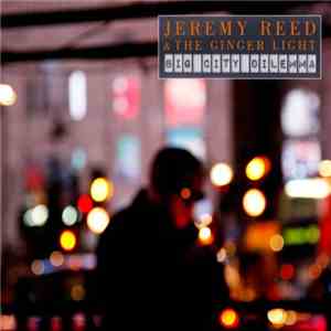 Jeremy Reed & The Ginger Light - Big City Dilemma