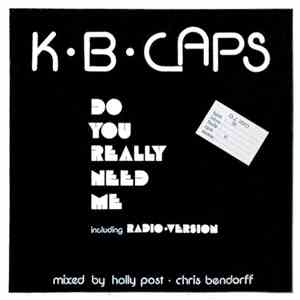 K.B. Caps - Do You Really Need Me