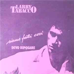 Larry Tabacco - Siamo Fatti Così