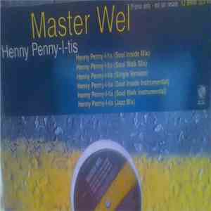 Master Wel - Henny Penny-I-Tis