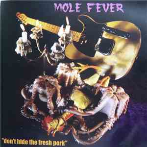 Mole Fever - "don't hide the fresh pork"
