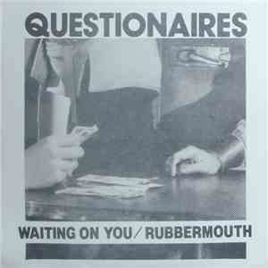 Questionaires - Waiting On You / Rubbermouth