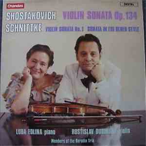 Shostakovich / Schnittke - Luba Edlina, Rostislav Dubinsky - Violin Sonata Op. 134 / Violin Sonata No. 1 / Sonata In The Olden Style