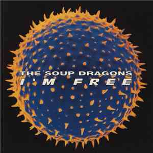 The Soup Dragons - I'm Free