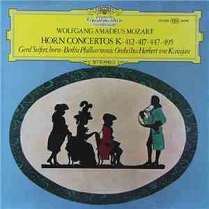 Wolfgang Amadeus Mozart, Berliner Philharmoniker, Gerd Seifert, H. Von Karajan - Concertos For Horn / Hornkonzerte KV 412, 417, 447, 495